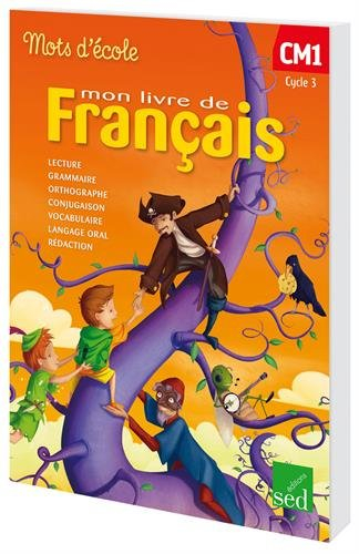 mon livre de français cm1 cycle 3 : manuel de l'élève