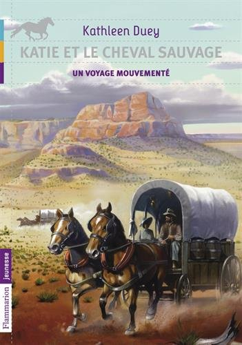 Katie et le cheval sauvage. Un voyage mouvementé
