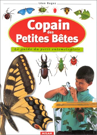 Copain des petites bêtes : le guide du petit entomologiste
