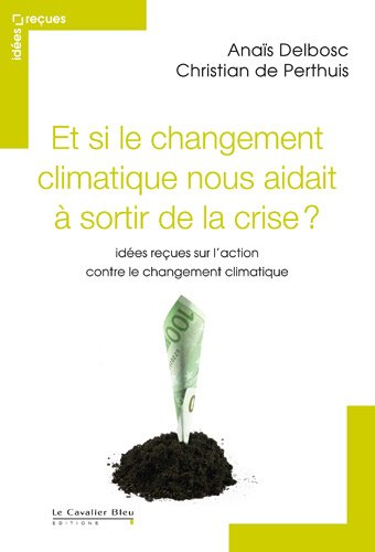 Et si le changement climatique nous aidait à sortir de la crise : idées reçues sur l'action contre l