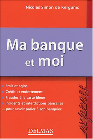 Ma banque et moi : frais et agios, crédit et endettement, fraudes à la carte bleue, incidents et int