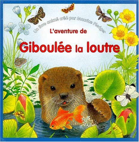 L'aventure de Giboulée la loutre : un livre animé