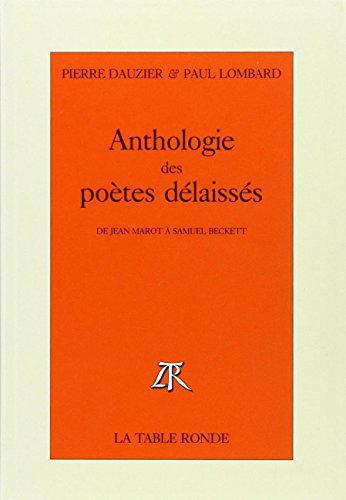 Anthologie des poètes délaissés : de Jean Marot à Samuel Beckett