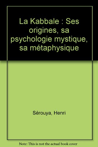 la kabbale : ses origines, sa psychologie mystique, sa métaphysique