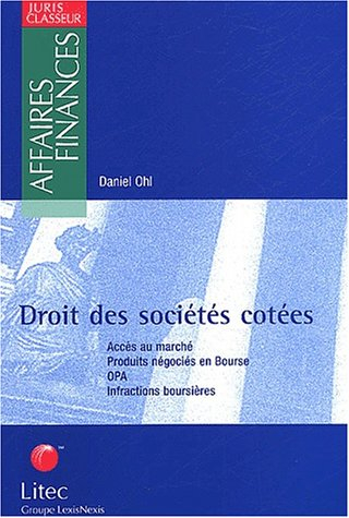 Droit des sociétés cotées : accès au marché, produits négociés en Bourse, OPA, infractions boursière