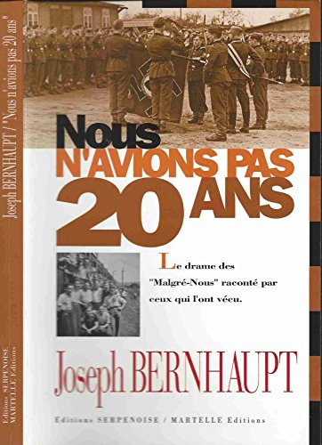 Nous n'avions pas vingt ans : ou le drame séculaire des "Malgré-Nous"