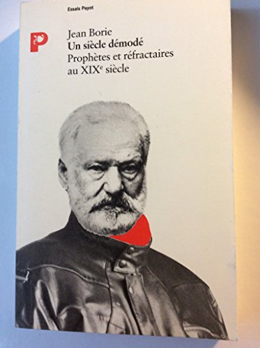 Un Siècle démodé : prophètes et réfractaires au 19e siècle