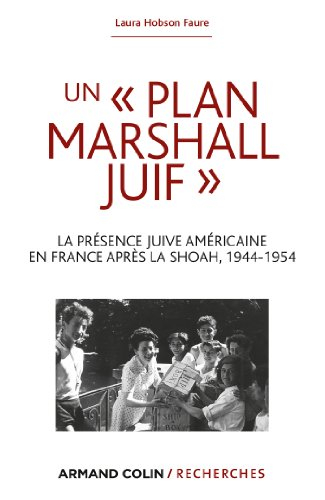 Un plan Marshall juif : la présence juive américaine en France après la Shoah, 1944-1954