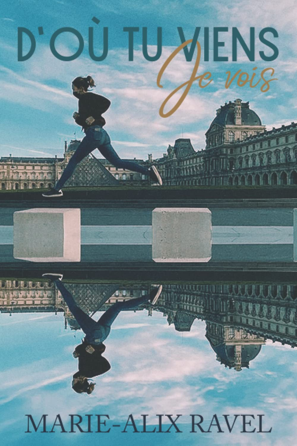 D'où tu viens je vois