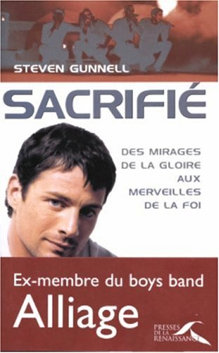Sacrifié : des mirages de la gloire aux miracles de la foi