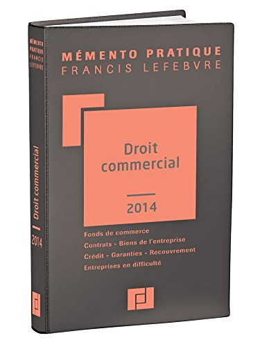 Droit commercial 2014 : fonds de commerce, contrats, biens de l'entreprise, crédit, garanties, recou