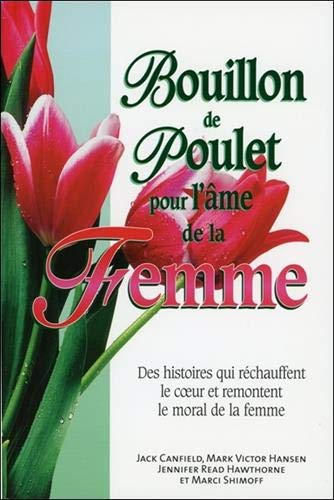 Bouillon de poulet pour l'âme de la femme, t. 01