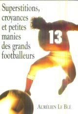 Superstitions, croyances et petites manies des grands footballeurs