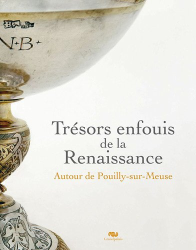 Trésors enfouis de la Renaissance : autour de Pouilly-sur-Meuse