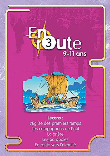 En route : pour les 9 à 11 ans. Vol. 3. L'Eglise des premiers temps, les compagnons de Paul, la priè