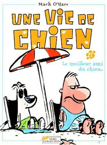Une vie de chien. Vol. 2. Le meilleur ami du chien