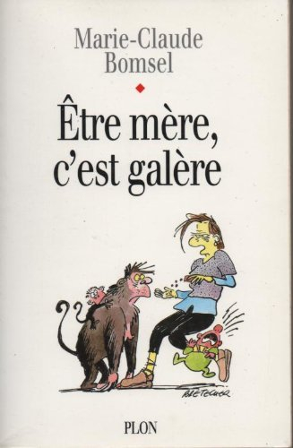 Etre mère, c'est galère