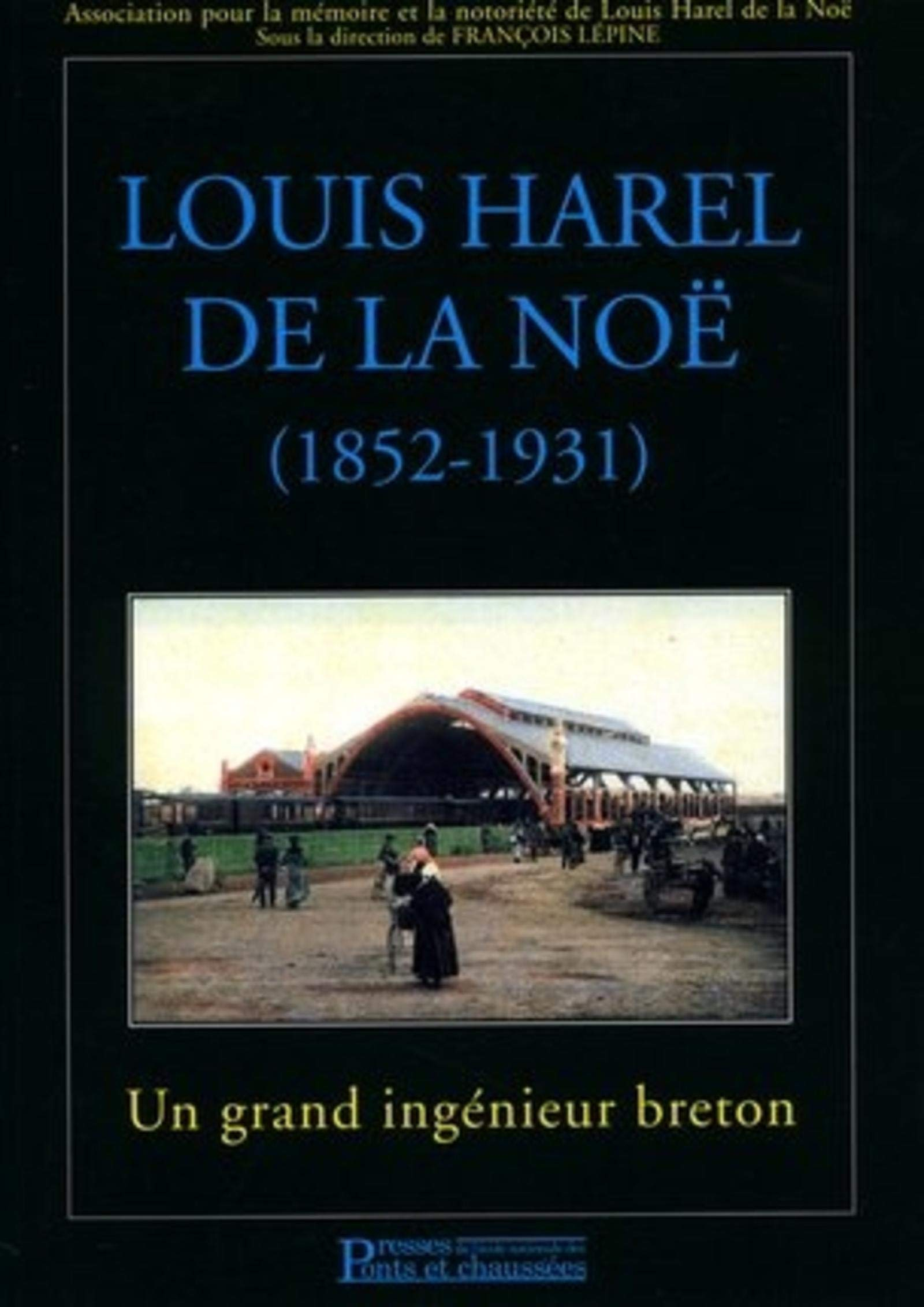 Louis Harel de La Noë (1852-1931) : un grand ingénieur breton