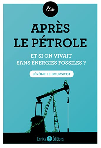 Après le pétrole : et si on vivait sans énergies fossiles ?