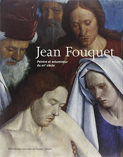 Jean Fouquet : peintre et enlumineur du XVe siècle : exposition, Paris, Bibliothèque nationale de Fr
