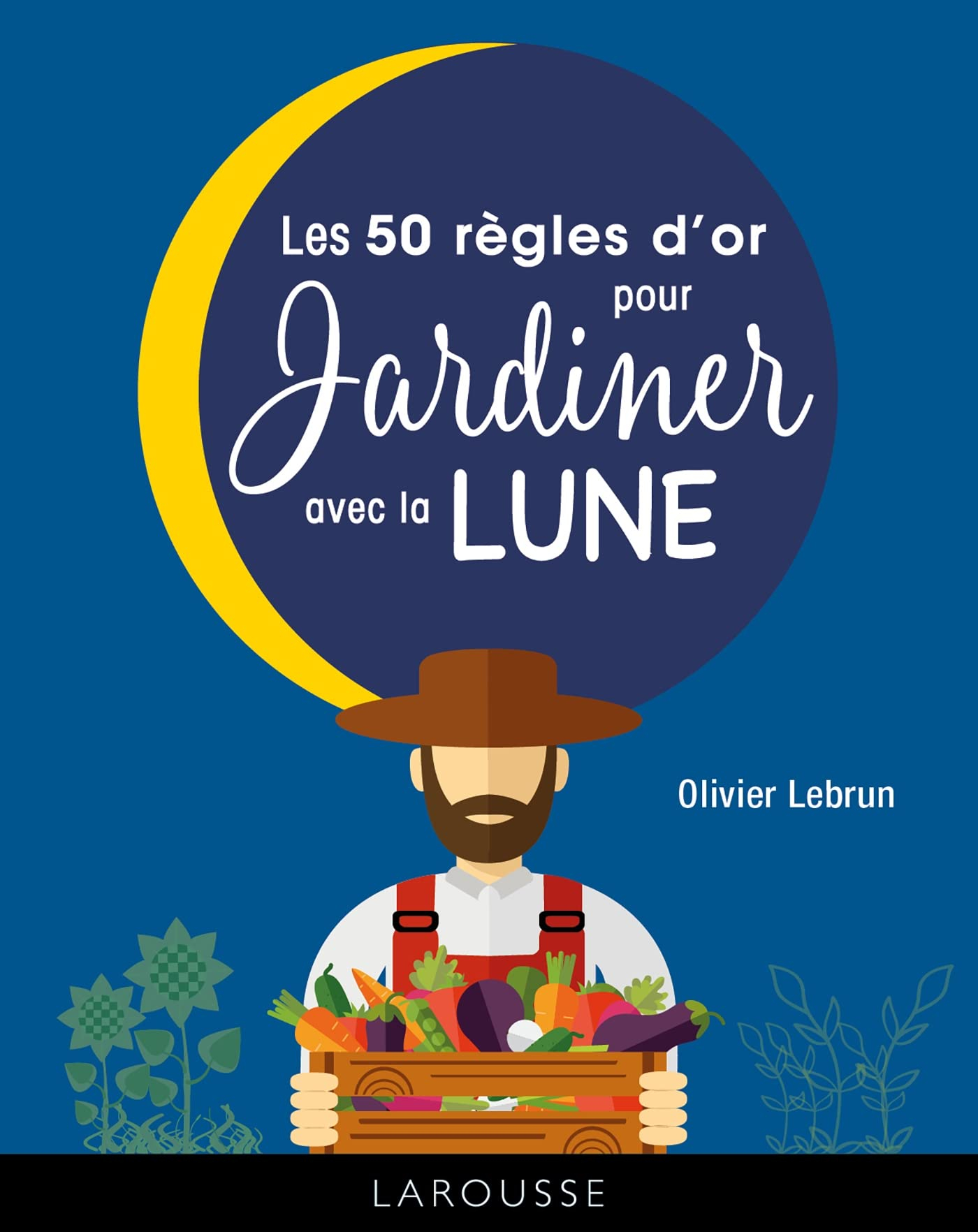 Les 50 règles d'or pour jardiner avec la Lune