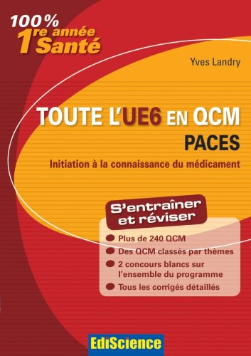 Toute l'UE6 en QCM : PACES, 1re année santé : initiation à la connaissance du médicament, s'entraîne