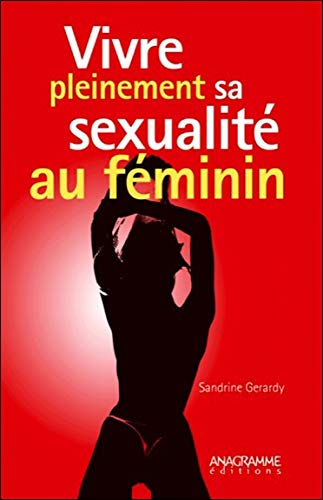 Vivre pleinement sa sexualité au féminin