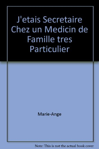 J'étais secrétaire chez un médecin de famille très particulier