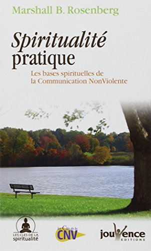 Spiritualité pratique : les bases spirituelles de la communication non violente
