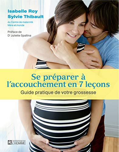 Se préparer à l'accouchement en 7 leçons : guide pratique de votre grossesse