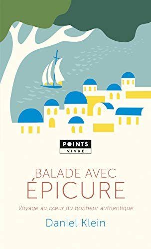 Balade avec Epicure : voyage au coeur du bonheur authentique