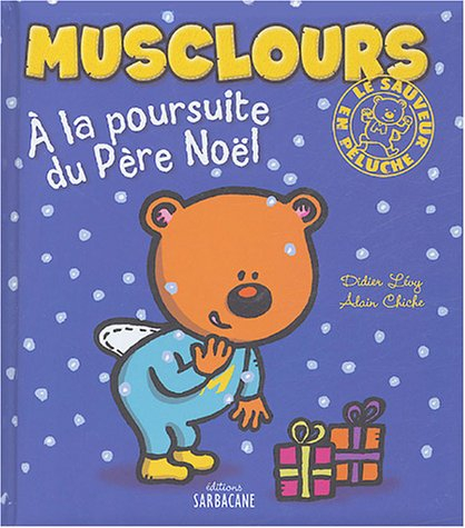Musclours, le sauveur en peluche. Vol. 3. A la poursuite du Père Noël