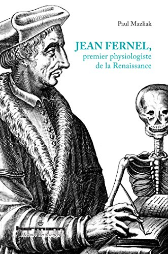 Jean Fernel : premier physiologiste de la Renaissance