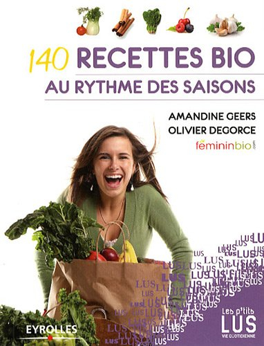 140 recettes bio au rythme des saisons