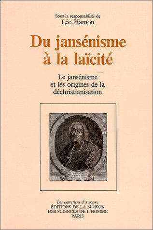 Du jansénisme à la laïcité : le jansénisme et les origines de la déchristianisation