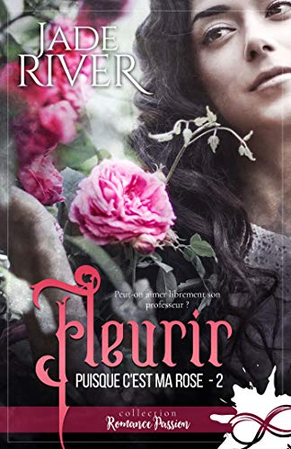 Fleurir : Puisque c'est ma rose, T2