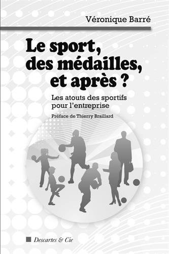Le sport, des médailles, et après ? : les atouts des sportifs pour l'entreprise