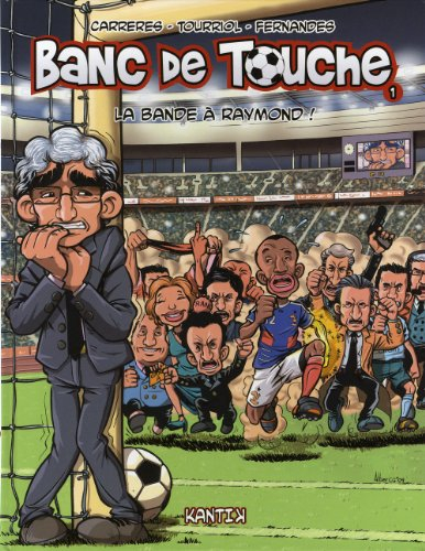 Banc de touche. Vol. 1. La bande à Raymond !