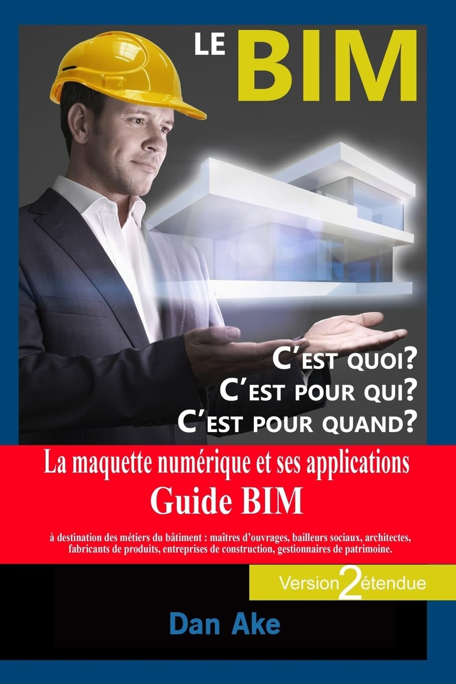 Le BIM, c'est pour quoi ? C'est pour qui ? C'est pour quand ? (Version2 étendue): La maquette numeri