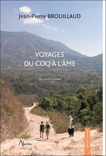 Voyages du coq à l'âme : par-delà le visible