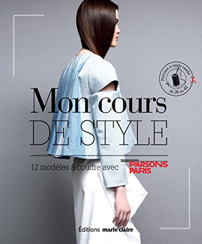 Mon cours de style : 12 modèles à coudre, patrons à taille réelle du 36 au 42