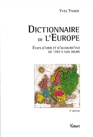 Dictionnaire de l'Europe : Etats d'hier et d'aujourd'hui de 1789 à nos jours