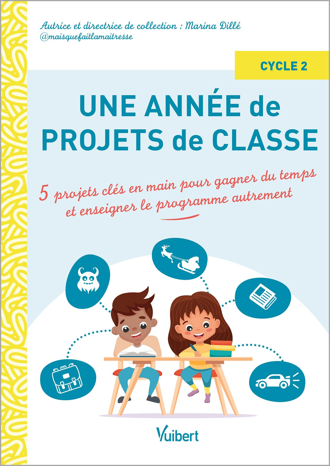 Une année de projets de classe : 5 projets clés en main pour gagner du temps et enseigner le program