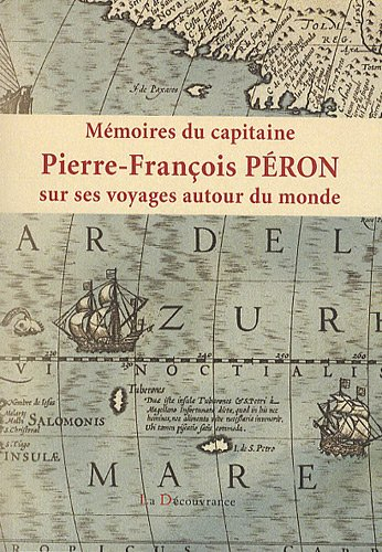 Mémoires du capitaine Pierre-François Péron sur ses voyages autour du monde