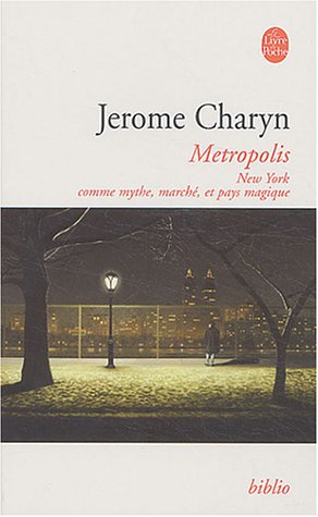 Metropolis : New York comme mythe, marché et pays magique