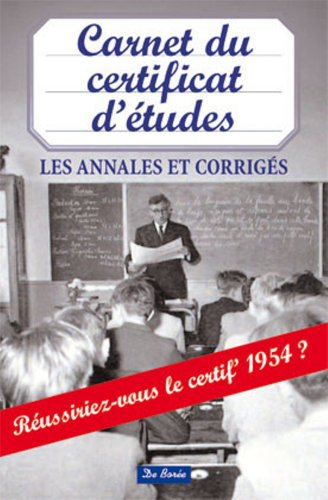 Carnet du certificat d'études : les annales et corrigés : réussiriez-vous le certif' 1954 ?