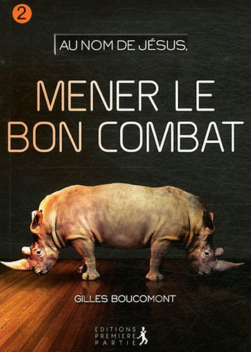 Au nom de Jésus. Vol. 2. Mener le bon combat