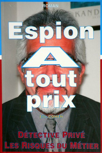 espion a tout prix ou détective prive - les risques du metier