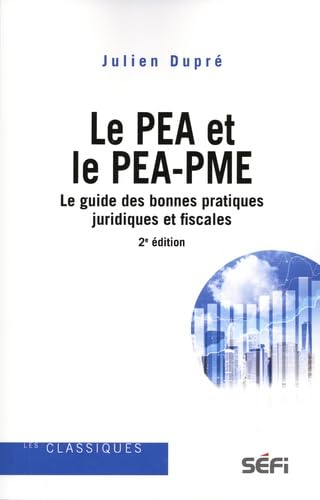 Le PEA et le PEA-PME : le guide des bonnes pratiques juridiques et fiscales