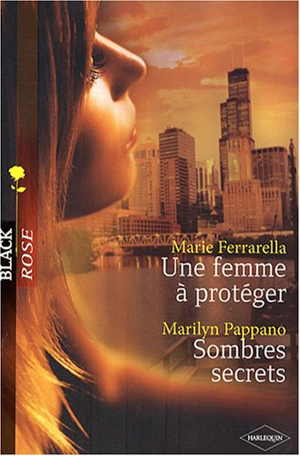 Une femme à protéger. Sombres secrets